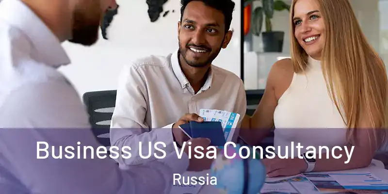  Business US Visa Consultancy Russia