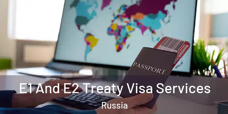  E1 And E2 Treaty Visa Services Russia