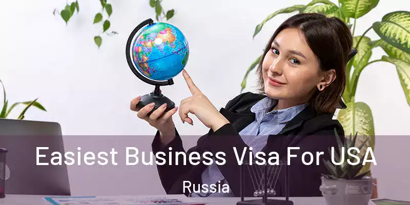  Easiest Business Visa For USA Russia