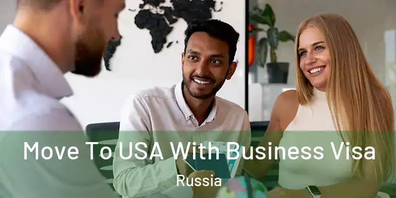  Move To USA With Business Visa Russia