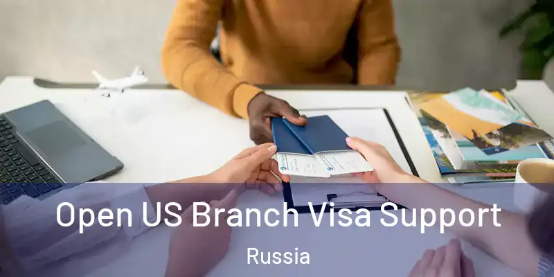  Open US Branch Visa Support Russia