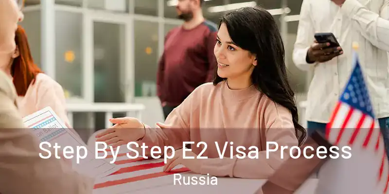  Step By Step E2 Visa Process Russia